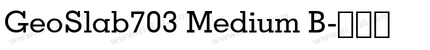 GeoSlab703 Medium B字体转换 GeoSlab703 Medium B字体转换